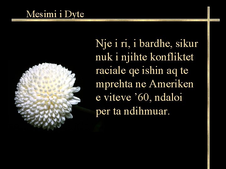 Mesimi i Dyte Nje i ri, i bardhe, sikur nuk i njihte konfliktet raciale