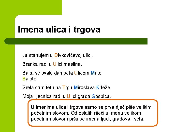 Imena ulica i trgova Ja stanujem u Divkovićevoj ulici. Branka radi u Ulici maslina.