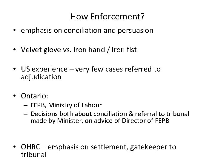 How Enforcement? • emphasis on conciliation and persuasion • Velvet glove vs. iron hand