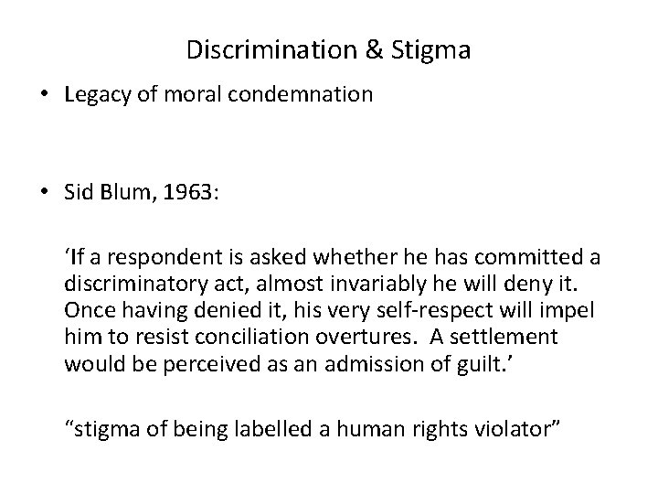 Discrimination & Stigma • Legacy of moral condemnation • Sid Blum, 1963: ‘If a