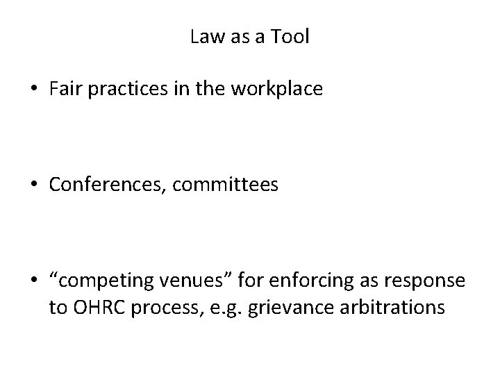 Law as a Tool • Fair practices in the workplace • Conferences, committees •