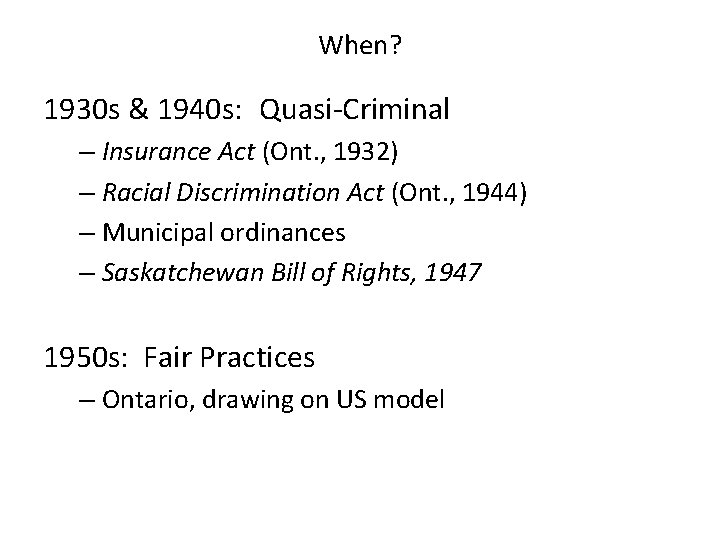 When? 1930 s & 1940 s: Quasi-Criminal – Insurance Act (Ont. , 1932) –