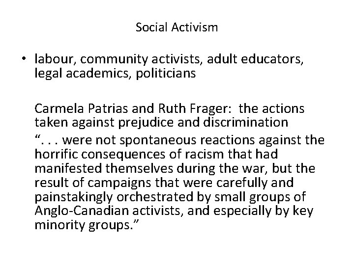 Social Activism • labour, community activists, adult educators, legal academics, politicians Carmela Patrias and