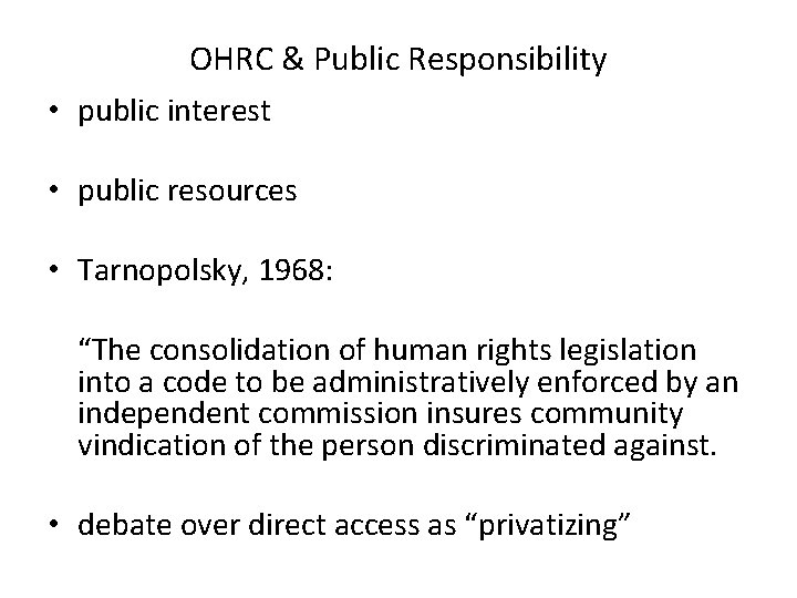 OHRC & Public Responsibility • public interest • public resources • Tarnopolsky, 1968: “The
