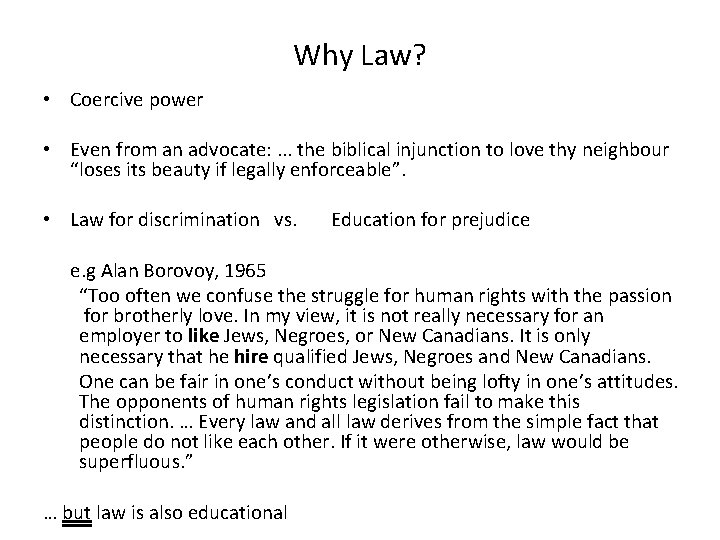 Why Law? • Coercive power • Even from an advocate: . . . the