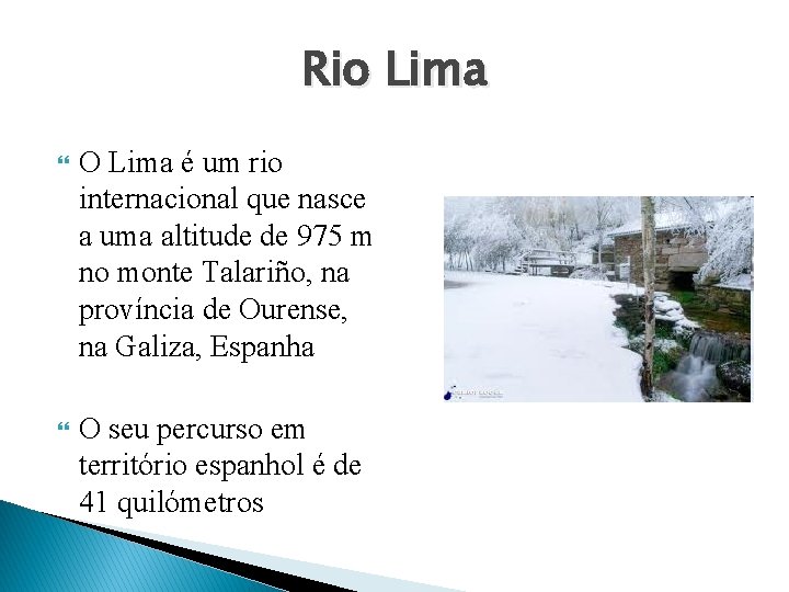 Rio Lima O Lima é um rio internacional que nasce a uma altitude de