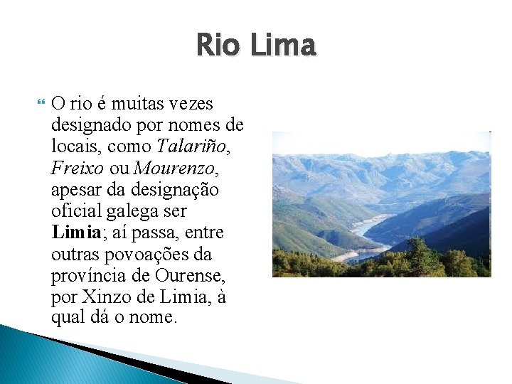 Rio Lima O rio é muitas vezes designado por nomes de locais, como Talariño,