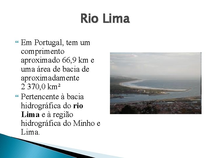 Rio Lima Em Portugal, tem um comprimento aproximado 66, 9 km e uma área