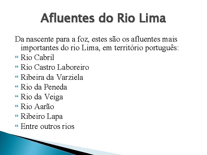 Afluentes do Rio Lima Da nascente para a foz, estes são os afluentes mais