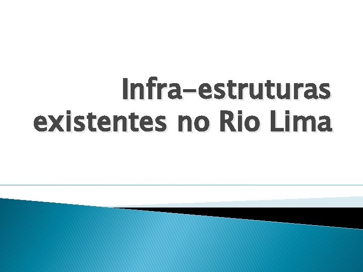 Infra-estruturas existentes no Rio Lima 