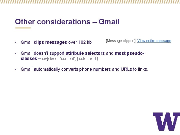 Other considerations – Gmail • Gmail clips messages over 102 kb • Gmail doesn’t