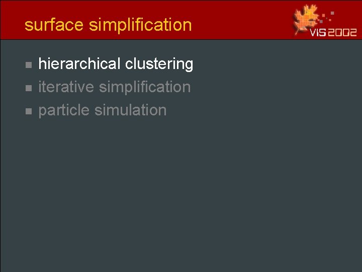 surface simplification n hierarchical clustering iterative simplification particle simulation surface simplification n hierarchical clustering iterative simplification particle simulation