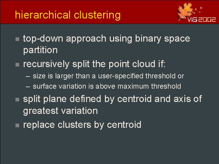 hierarchical clustering n n top-down approach using binary space partition recursively split the point hierarchical clustering n n top-down approach using binary space partition recursively split the point