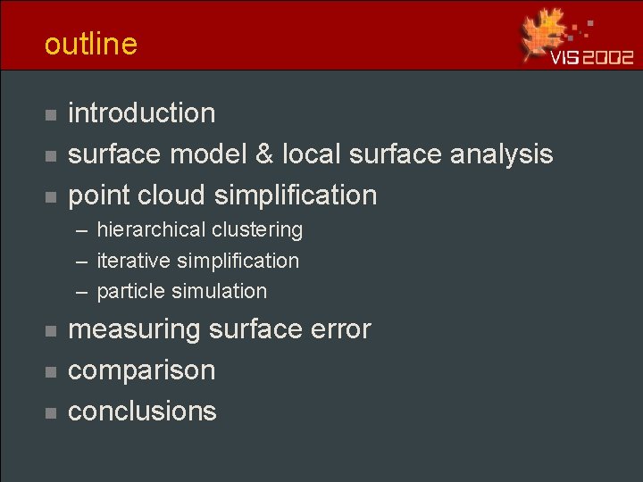 outline n n n introduction surface model & local surface analysis point cloud simplification outline n n n introduction surface model & local surface analysis point cloud simplification
