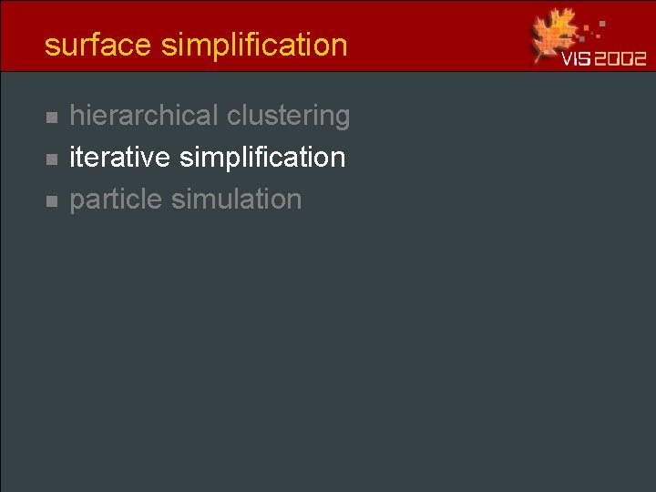 surface simplification n hierarchical clustering iterative simplification particle simulation surface simplification n hierarchical clustering iterative simplification particle simulation