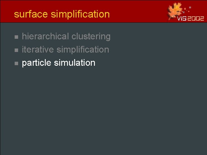 surface simplification n hierarchical clustering iterative simplification particle simulation surface simplification n hierarchical clustering iterative simplification particle simulation