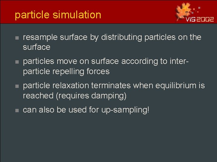 particle simulation n resample surface by distributing particles on the surface n particles move particle simulation n resample surface by distributing particles on the surface n particles move