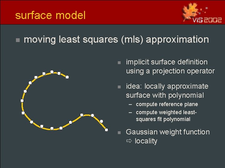 surface model n moving least squares (mls) approximation n implicit surface definition using a surface model n moving least squares (mls) approximation n implicit surface definition using a
