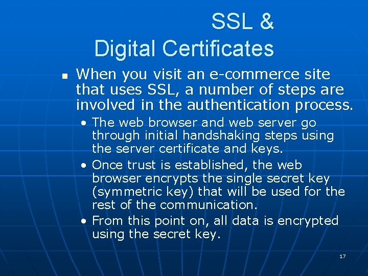 SSL & Digital Certificates n When you visit an e-commerce site that uses SSL,