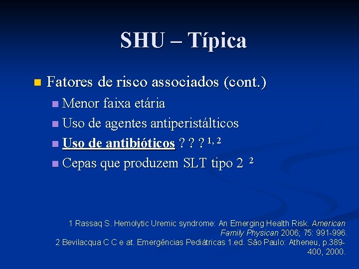 SHU – Típica n Fatores de risco associados (cont. ) Menor faixa etária n