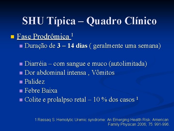 SHU Típica – Quadro Clínico n Fase Prodrômica 1 n Duração de 3 –