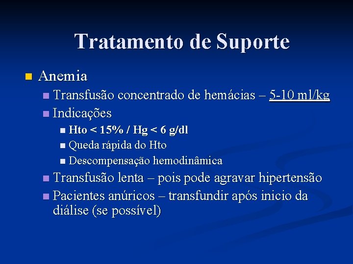 Tratamento de Suporte n Anemia Transfusão concentrado de hemácias – 5 -10 ml/kg n