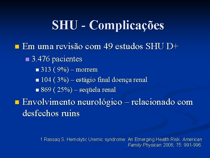 SHU - Complicações n Em uma revisão com 49 estudos SHU D+ n 3.