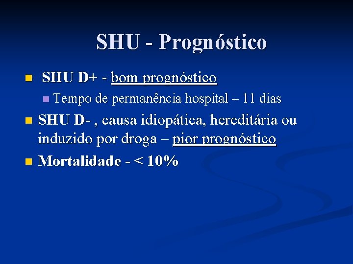 SHU - Prognóstico n SHU D+ - bom prognóstico n Tempo de permanência hospital