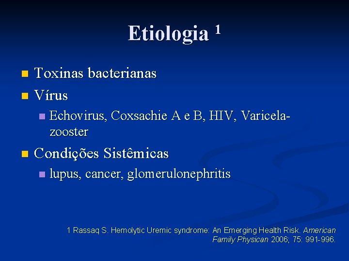 Etiologia 1 Toxinas bacterianas n Vírus n n n Echovirus, Coxsachie A e B,