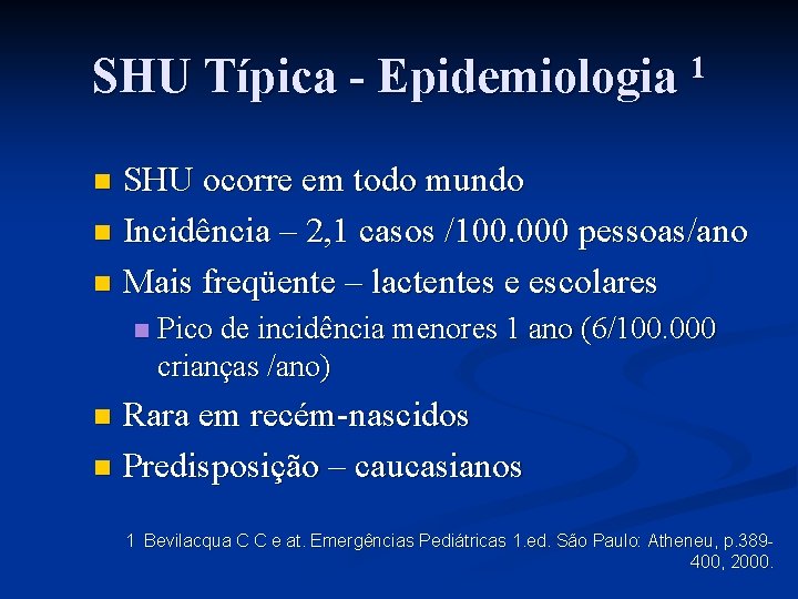 SHU Típica - Epidemiologia 1 SHU ocorre em todo mundo n Incidência – 2,