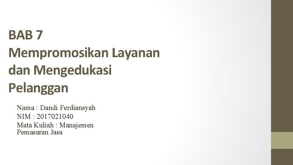 BAB 7 Mempromosikan Layanan dan Mengedukasi Pelanggan Nama : Dandi Ferdiansyah NIM : 2017021040