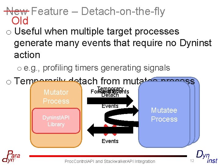 New Feature – Detach-on-the-fly Old o Useful when multiple target processes generate many events