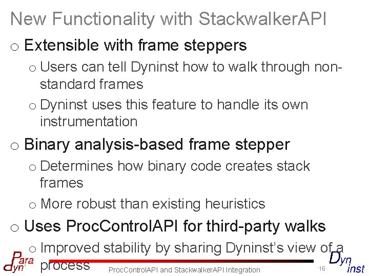 New Functionality with Stackwalker. API o Extensible with frame steppers o Users can tell