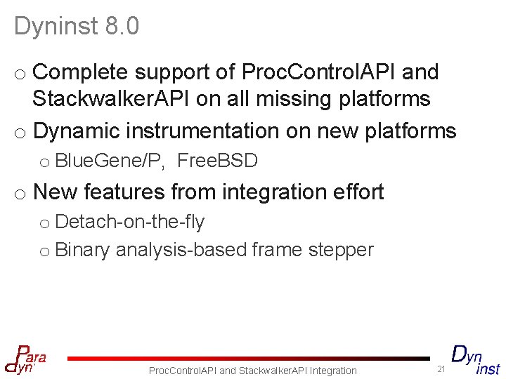 Dyninst 8. 0 o Complete support of Proc. Control. API and Stackwalker. API on