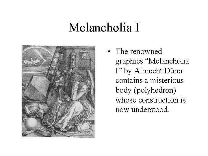 Melancholia I • The renowned graphics “Melancholia I” by Albrecht Dürer contains a misterious