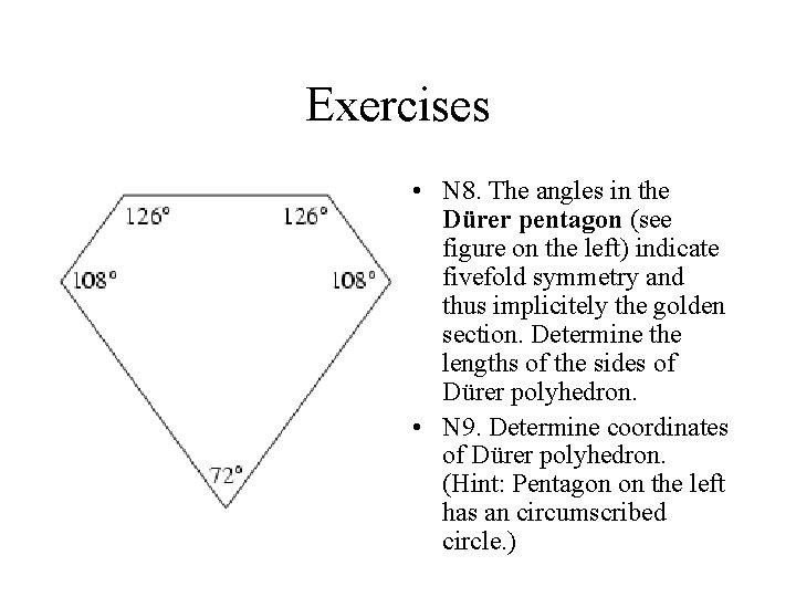 Exercises • N 8. The angles in the Dürer pentagon (see figure on the