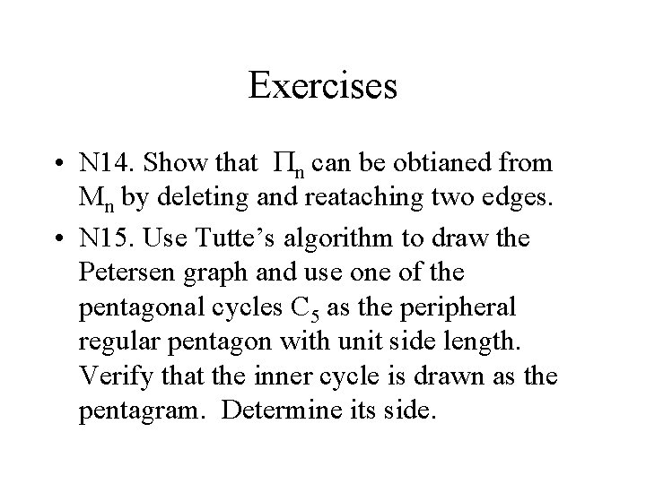 Exercises • N 14. Show that Pn can be obtianed from Mn by deleting