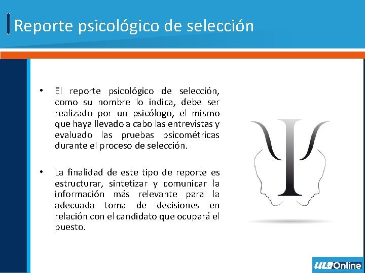 Reporte psicológico de selección • • El reporte psicológico de selección, como su nombre