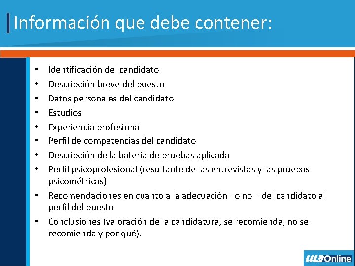 Información que debe contener: Identificación del candidato Descripción breve del puesto Datos personales del