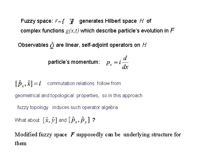 Fuzzy space: F = { } generates Hilbert space H of complex functions g(x, Fuzzy space: F = { } generates Hilbert space H of complex functions g(x,