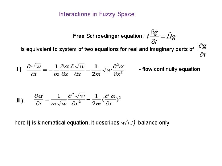 Interactions in Fuzzy Space Free Schroedinger equation: is equivalent to system of two equations Interactions in Fuzzy Space Free Schroedinger equation: is equivalent to system of two equations