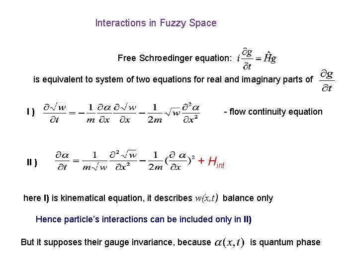 Interactions in Fuzzy Space Free Schroedinger equation: is equivalent to system of two equations Interactions in Fuzzy Space Free Schroedinger equation: is equivalent to system of two equations