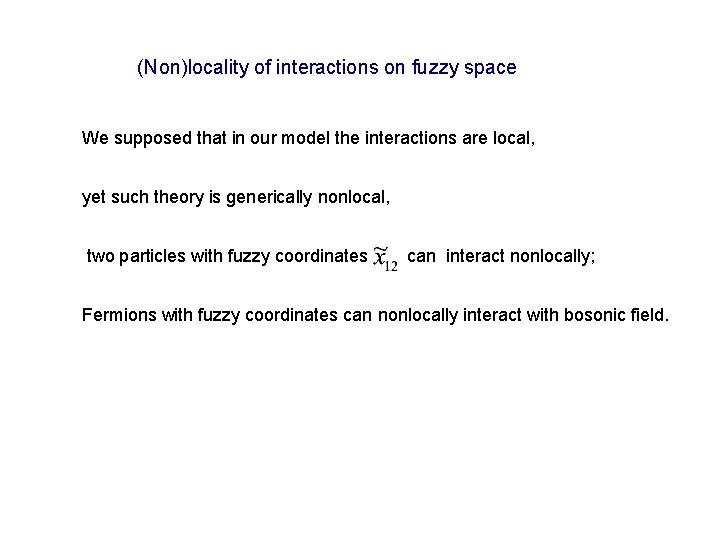 (Non)locality of interactions on fuzzy space We supposed that in our model the interactions (Non)locality of interactions on fuzzy space We supposed that in our model the interactions