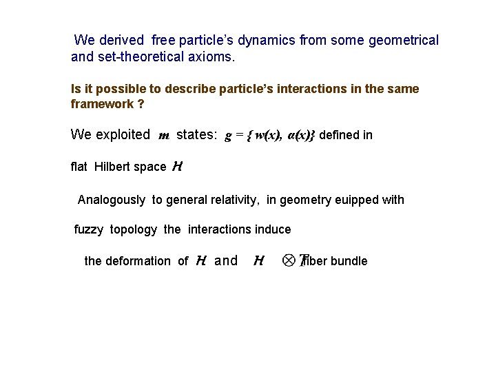 We derived free particle’s dynamics from some geometrical and set-theoretical axioms. Is it possible We derived free particle’s dynamics from some geometrical and set-theoretical axioms. Is it possible