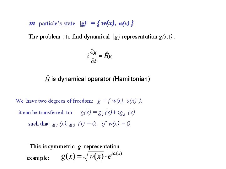 m particle’s state |g} = { w(x), α(x) } The problem : to find m particle’s state |g} = { w(x), α(x) } The problem : to find