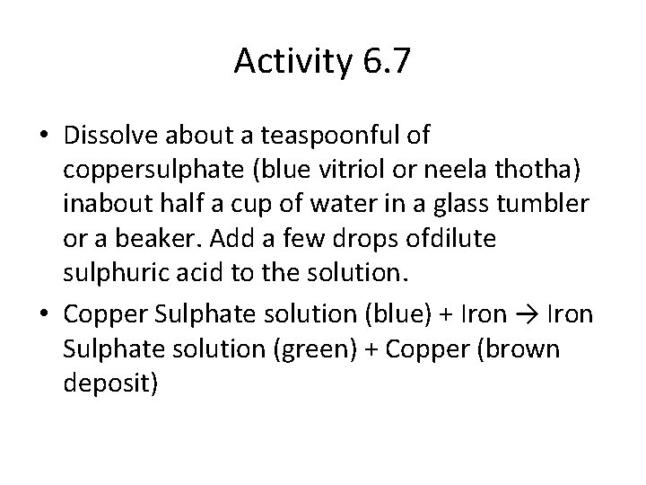 Activity 6. 7 • Dissolve about a teaspoonful of coppersulphate (blue vitriol or neela