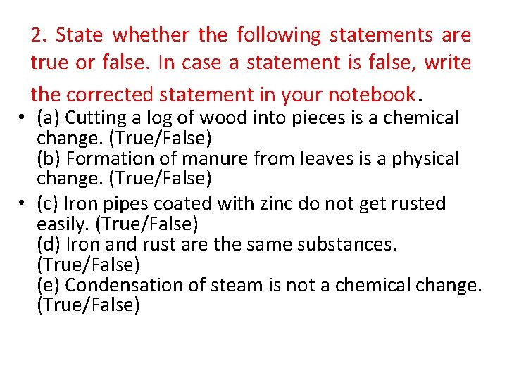 2. State whether the following statements are true or false. In case a statement