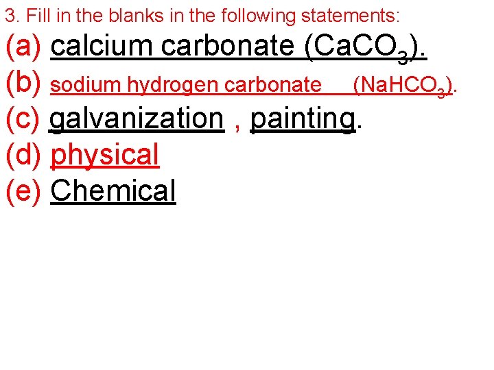 3. Fill in the blanks in the following statements: (a) calcium carbonate (Ca. CO