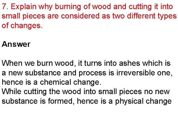 7. Explain why burning of wood and cutting it into small pieces are considered