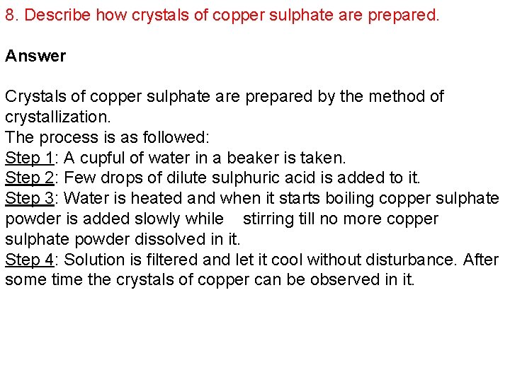 8. Describe how crystals of copper sulphate are prepared. Answer Crystals of copper sulphate